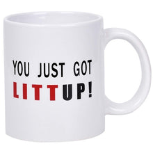 Load image into Gallery viewer, You Just Got Litt Up  Mug 11 Ounce
